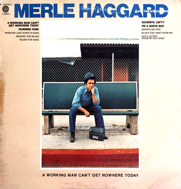 Merle Haggard And The Strangers (5) : A Working Man Can't Get Nowhere Today (LP, Album, Club, Ind)