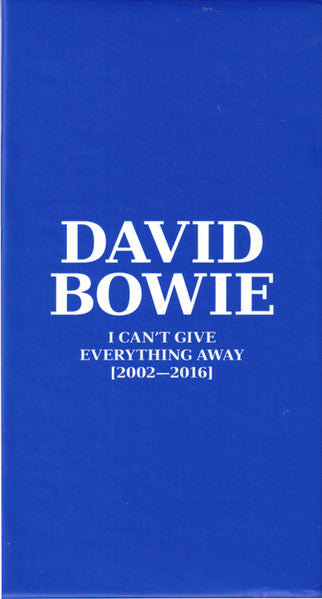 David Bowie : I Can't Give Everything Away [2002–2016] (CD, Album, RE, RM + 2xCD, RM + CD, Album, RE, RM +)