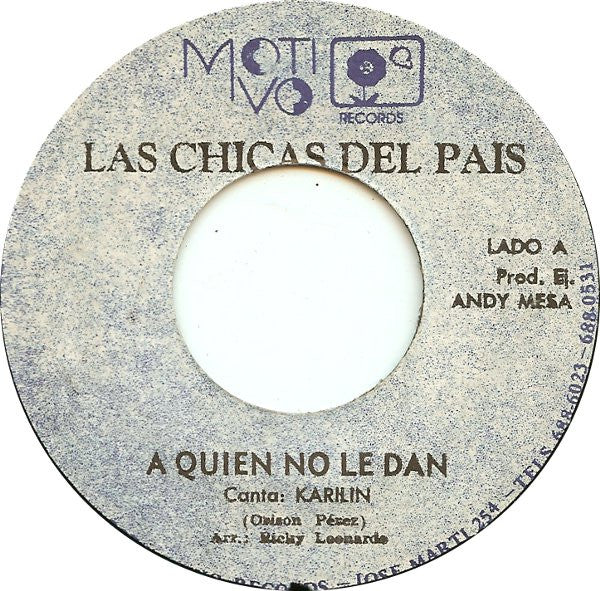 Las Chicas Del Pais : A Quien No Le Dan (7")