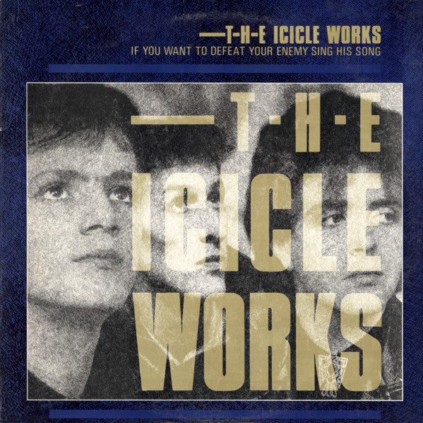 The Icicle Works : If You Want To Defeat Your Enemy Sing His Song (LP, Album, Ind)