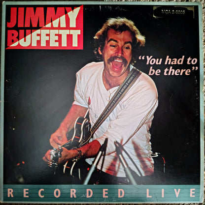 Jimmy Buffett : "You Had To Be There" - Recorded Live (2xLP, Album, RE, Pit)