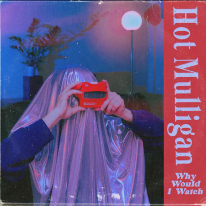 Hot Mulligan : Why Would I Watch (LP, Album, Cop)