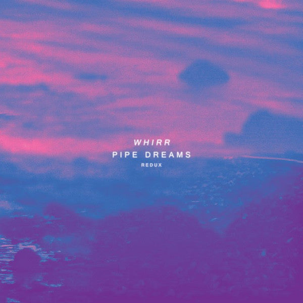 Whirr : Pipe Dreams Redux (CD, RM)
