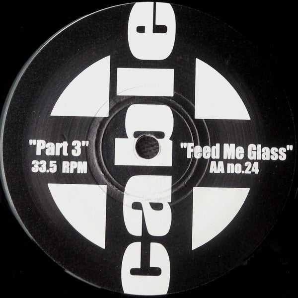 Cable (5) : Part 3 / Feed Me Glass (7")
