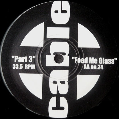 Cable (5) : Part 3 / Feed Me Glass (7")