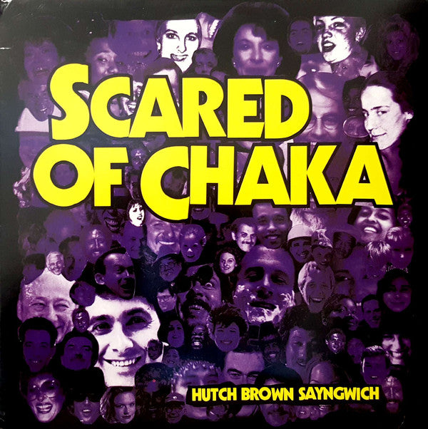 Scared of Chaka : Hutch Brown Sayngwich (LP, Album)