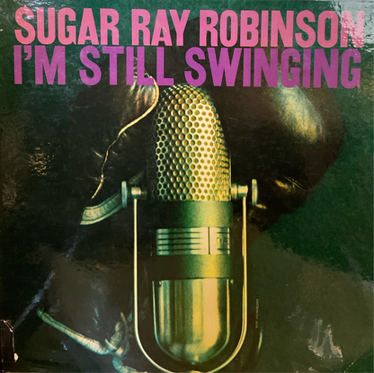 Sugar Ray Robinson - I’m Still Swinging LP