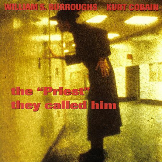 William S. Burroughs / Kurt Cobain : The "Priest" They Called Him (CD)