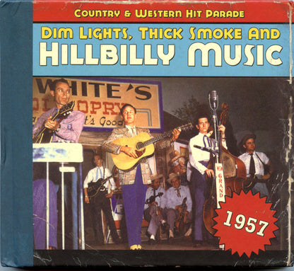 Various : Dim Lights, Thick Smoke & Hillbilly Music: Country & Western Hit Parade - 1957 (CD, Comp, Ltd)