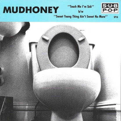 Mudhoney : Touch Me I'm Sick b/w Sweet Young Thing Ain't Sweet No More (7", Single, RE)