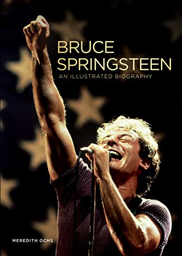 Bruce Springsteen: An Illustrated Biography