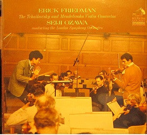 Erick Friedman, Tchaikovsky*, Mendelssohn*, Seiji Ozawa Conducting The London Symphony Orchestra : The Tchaikovsky And Mendelssohn Violin Concertos (LP)