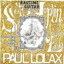 Paul Lolax : Ragtime Guitar, Selected Works Of Scott Joplin And Joseph Lamb, Transcribed And Arranged By Paul Lolax (LP, Album)
