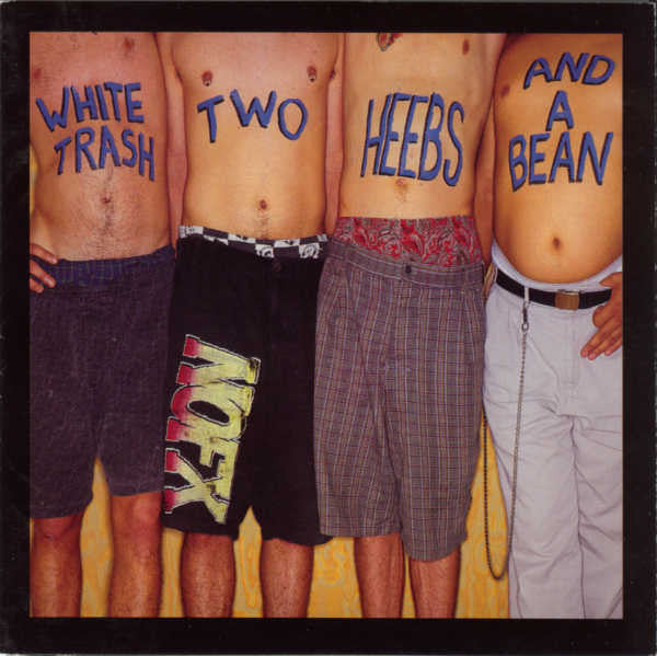 NOFX : White Trash, Two Heebs And A Bean (CD, Album, RE)