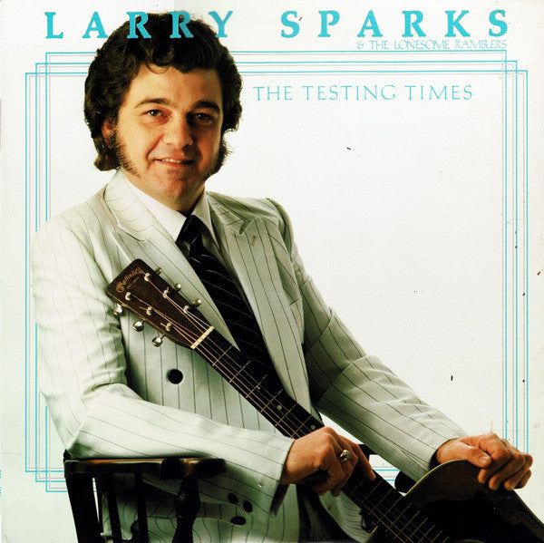Larry Sparks & The Lonesome Ramblers* : The Testing Times (LP, Album)