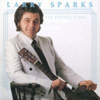 Larry Sparks & The Lonesome Ramblers* : The Testing Times (LP, Album)