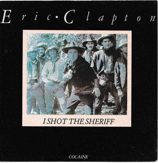 Eric Clapton : I Shot The Sheriff (7", Single, RE)