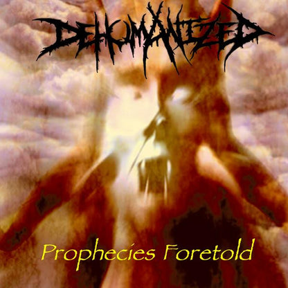 Dehumanized : Prophecies Foretold (CD, Album, RP)