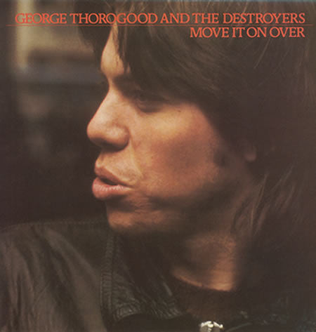 George Thorogood & The Destroyers : Move It On Over (CD, Album, RM)