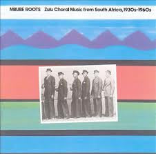 Various : Mbube Roots: Zulu Choral Music From South Africa, 1930s-1960s (LP, Comp)