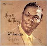 Nat "King" Cole* : Love Is The Thing (LP, Album, RE)