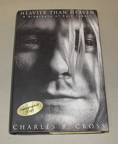 Heavier Than Heaven: A Biography of Kurt Cobain