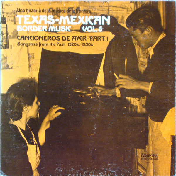 Various : Texas-Mexican Border Music Vol. 6 - Cancioneros De Ayer Part 1 (1920-1930) (LP, Comp)