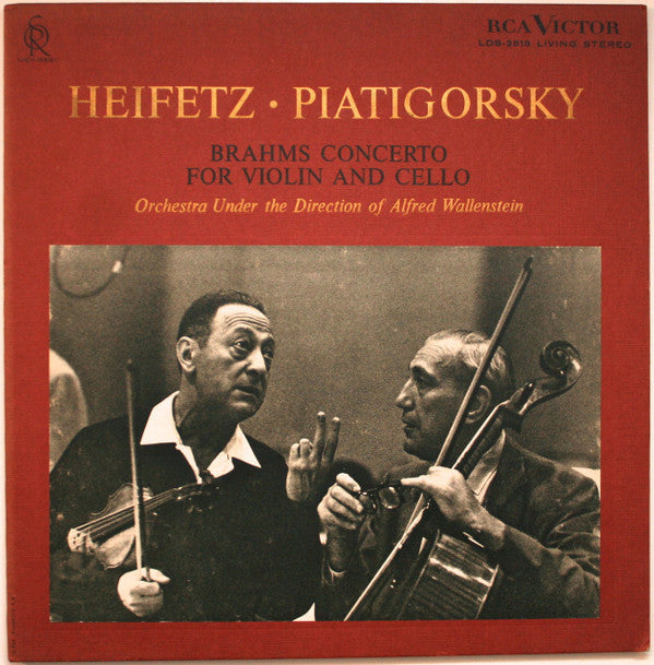 Heifetz* • Piatigorsky*, Brahms*, Orchestra* Under The Direction Of Alfred Wallenstein : Concerto For Violin And Cello (LP, Album)