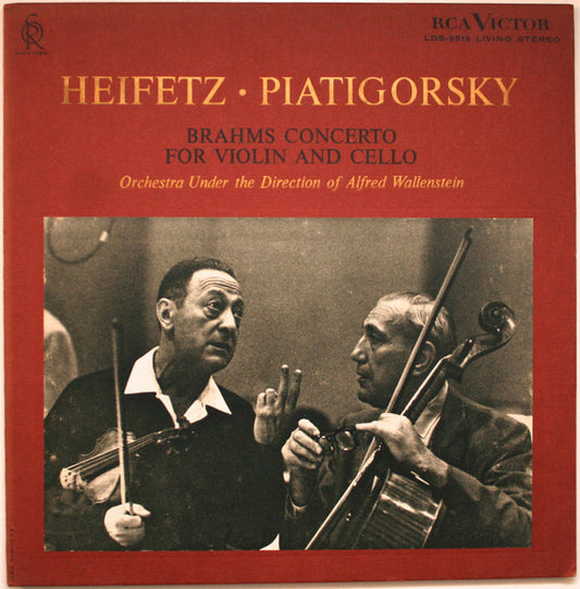 Heifetz* • Piatigorsky*, Brahms*, Orchestra* Under The Direction Of Alfred Wallenstein : Concerto For Violin And Cello (LP, Album)