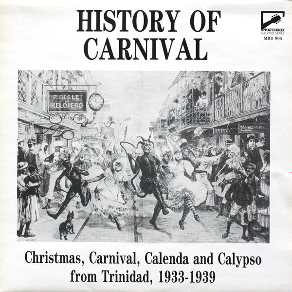Various : History Of Carnival - Christmas, Carnival, Calenda And Calypso From Trinidad, 1933-1939 (LP, Album, Comp, Mono)