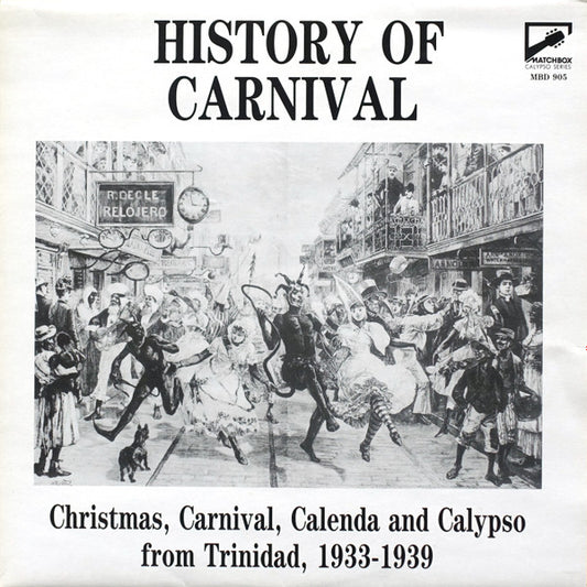 Various : History Of Carnival - Christmas, Carnival, Calenda And Calypso From Trinidad, 1933-1939 (LP, Album, Comp, Mono)