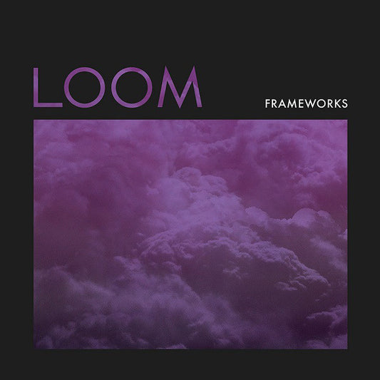 Frameworks (2) : Loom (CD, Album)