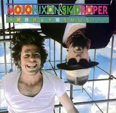 Mojo Nixon & Skid Roper : Bo-Day-Shus!!! (LP, Album, All)