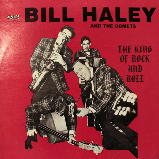 Bill Haley And The Comets* : The King Of Rock And Roll (LP, Comp)