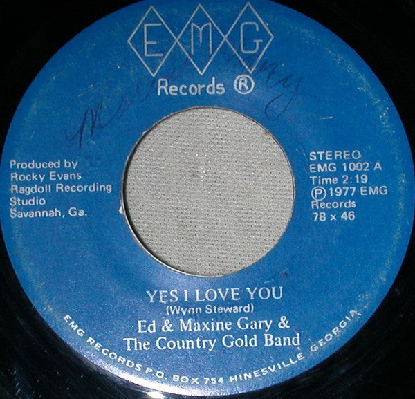 Ed & Maxine Gary & The Country Gold Band : Yes I Love You / Love And Honor (7")