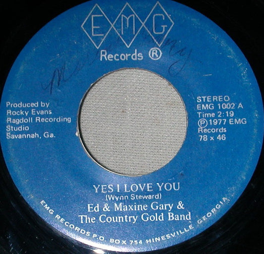 Ed & Maxine Gary & The Country Gold Band : Yes I Love You / Love And Honor (7")