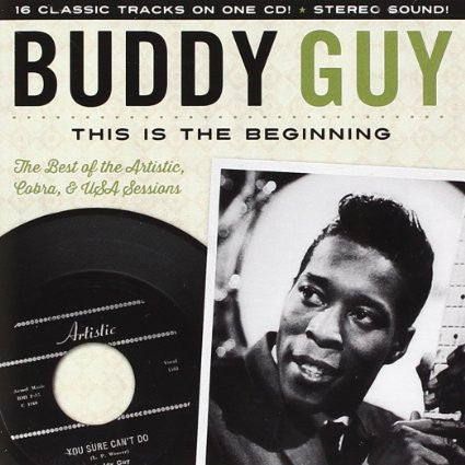 Buddy Guy : This Is The Beginning: The Best Of The Artistic, Cobra & USA Sessions (CD, Album, Comp)
