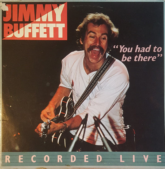 Jimmy Buffett : "You Had To Be There" - Recorded Live (2xLP, Album, Gat)