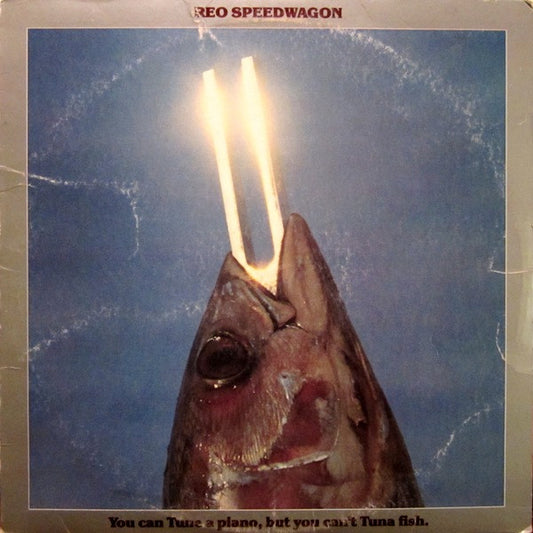 REO Speedwagon : You Can Tune A Piano, But You Can't Tuna Fish (LP, Album, Pit)