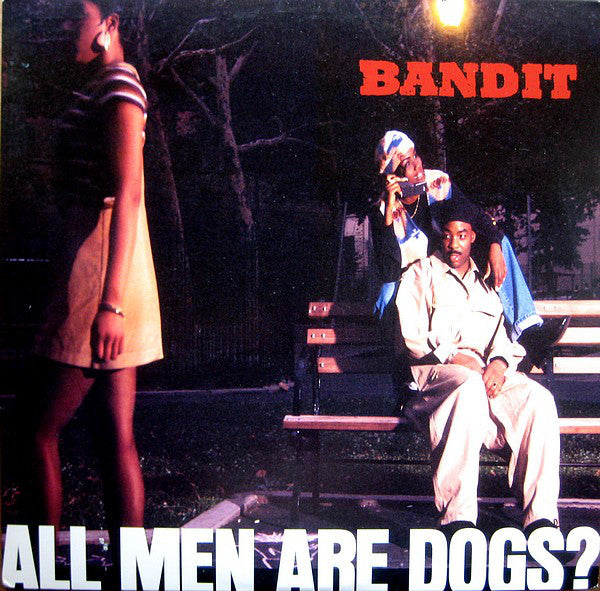 Bandit* : All Men Are Dogs? (12")