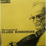 Clark Kessinger : The Legend Of Clark Kessinger (LP, Album)