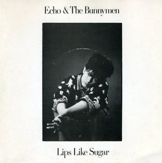 Echo & The Bunnymen : Lips Like Sugar (7", Single)