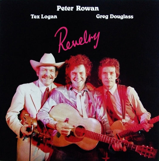 Peter Rowan, Tex Logan, Greg Douglass : Revelry (LP, Album, RP)