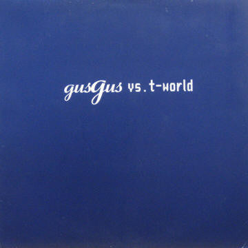 GusGus Vs. T-World : Gusgus Vs. T-World (12")