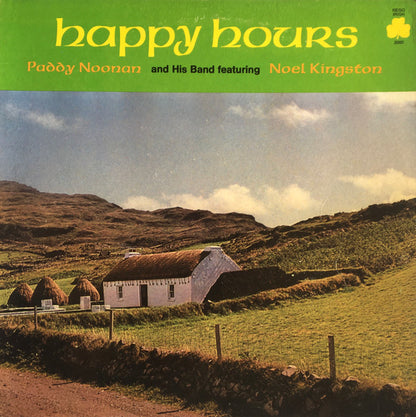 Paddy Noonan And His Band Featuring Noel Kingston : Happy Hours (LP, Album)