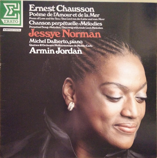 Ernest Chausson - Jessye Norman • Michel Dalberto • Quatuor & Orchestre Philharmonique De Monte-Carlo* • Armin Jordan : Poème De L'Amour Et De La Mer • Chanson Perpétuelle • Mélodies (LP, Album)