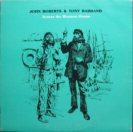 John Roberts (11) & Tony Barrand : Across The Western Ocean (Songs From The Era Of The North Atlantic Sailing Packets) (LP, Album, RP)