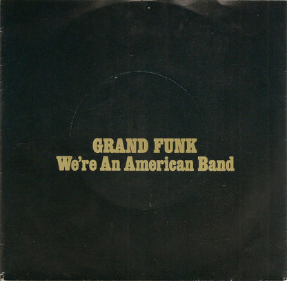 Grand Funk* : We're An American Band (7", Single, Yel)