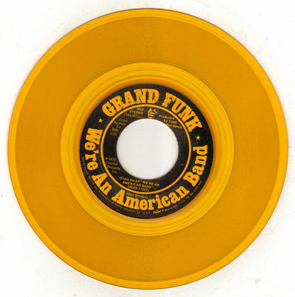 Grand Funk* : We're An American Band (7", Single, Yel)