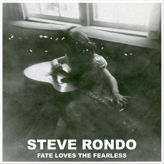Black and white album cover with a child playing guitar, featuring the text 'Steve Rondo Fate Loves The Fearless'.